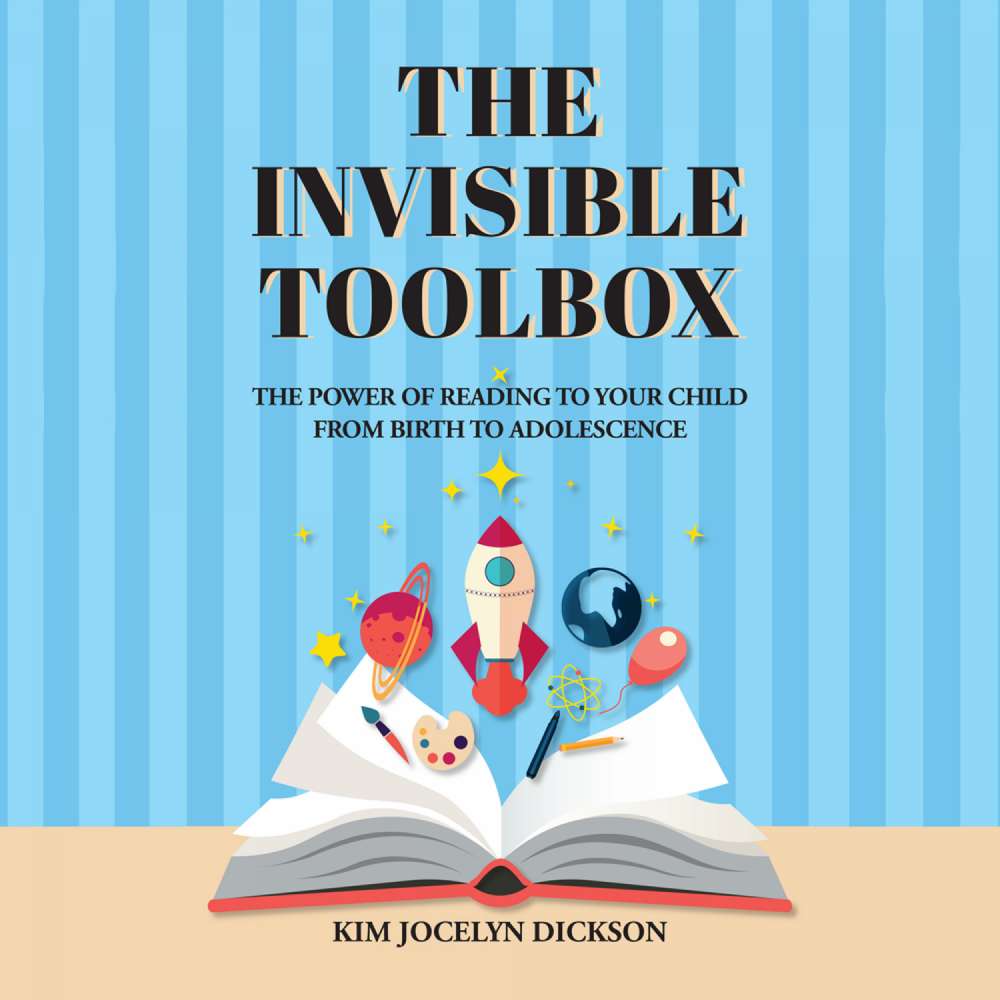Cover von Kim Jocelyn Dickson - The Invisible Toolbox - The Power of Reading to Your Child from Birth to Adolescence
