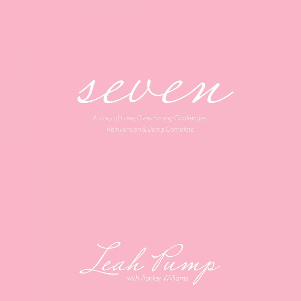 Cover von Leah Pump - Seven - A story of Love, Overcoming Challenges, Reinvention & Being Complete