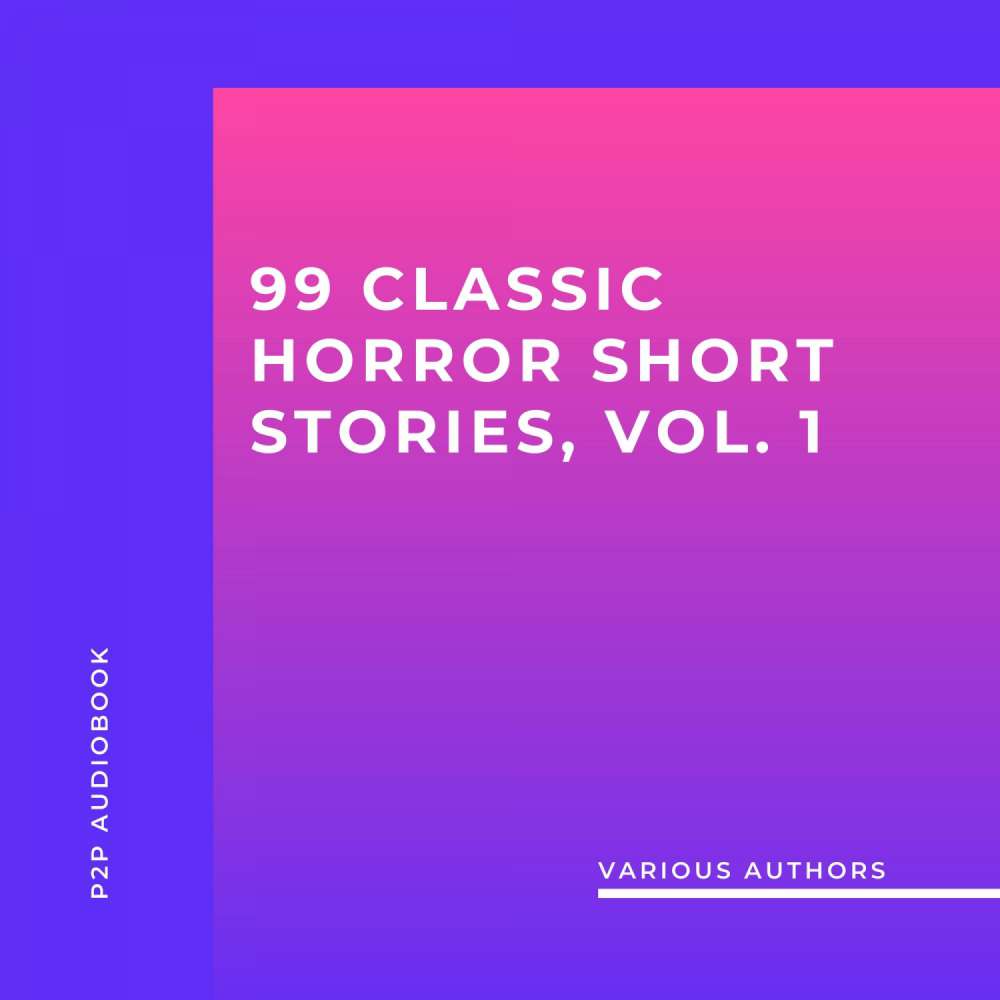Cover von H.P. Lovecraft - 99 Classic Horror Short Stories, Vol. 1 - Works by Edgar Allan Poe, H.P. Lovecraft, Arthur Conan Doyle and many more!
