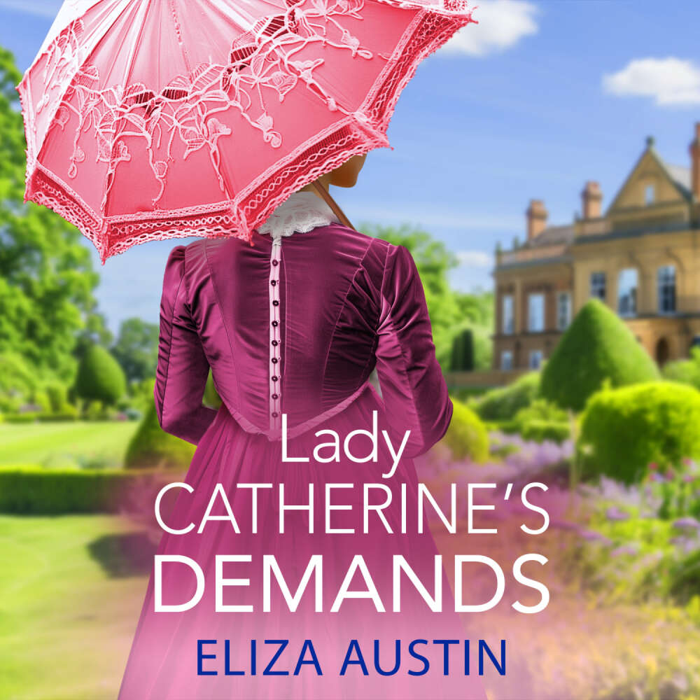 Cover von Eliza Austin - Lady Catherine's Demands - Pemberley Presents, Book 2