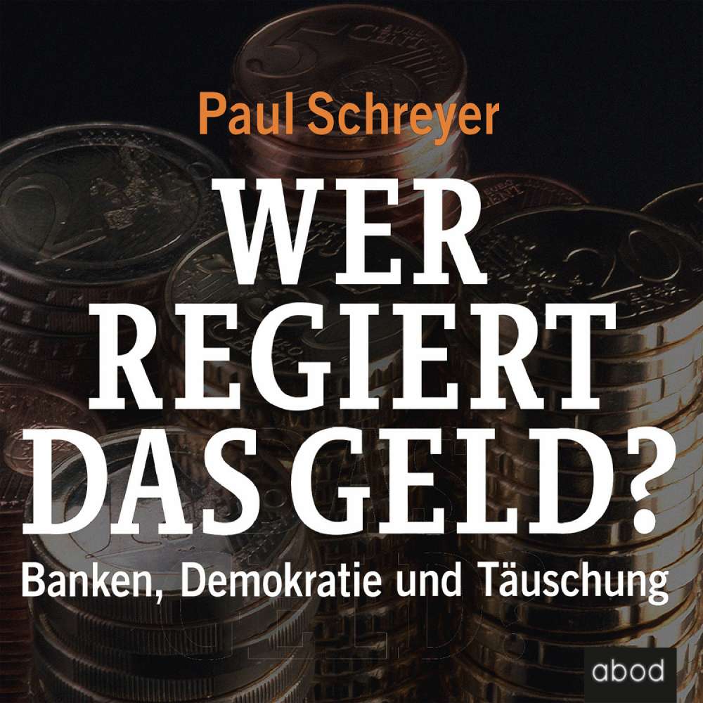 Cover von Paul Schreyer - Wer regiert das Geld? - Banken, Demokratie und Täuschung