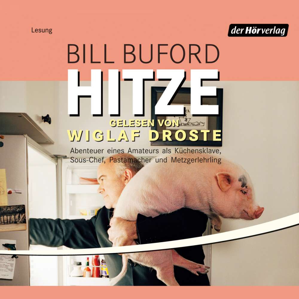 Cover von Bill Buford - Hitze  - Abenteuer eines Amateurs als Küchensklave, Sous-Chef, Pastamacher und Metzgerlehrling