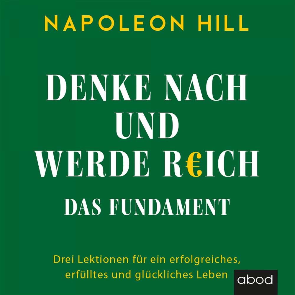 Cover von Napoleon Hill - Denke nach und werde reich - Drei Lektionen für ein erfolgreiches, erfülltes und glückliches Leben