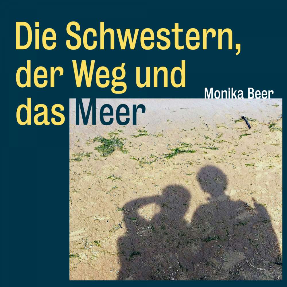 Cover von Monika Beer - Die Schwestern, der Weg und das Meer - Roman und Pilgerbericht über den spanischen Küstenweg von Donostia-San Sebastián bis Santiago de Compostela