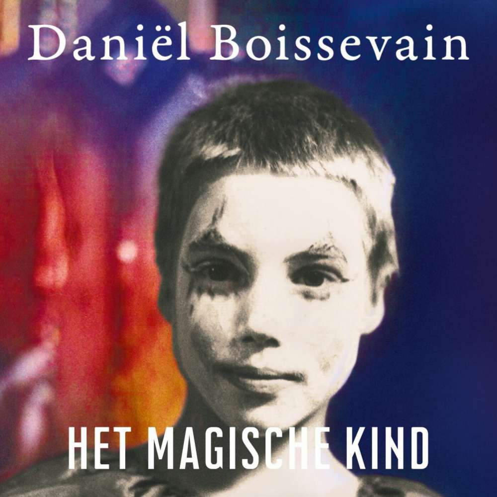 Cover von Daniël Boissevain - Het magische kind - Een jeugd in Ruigoord