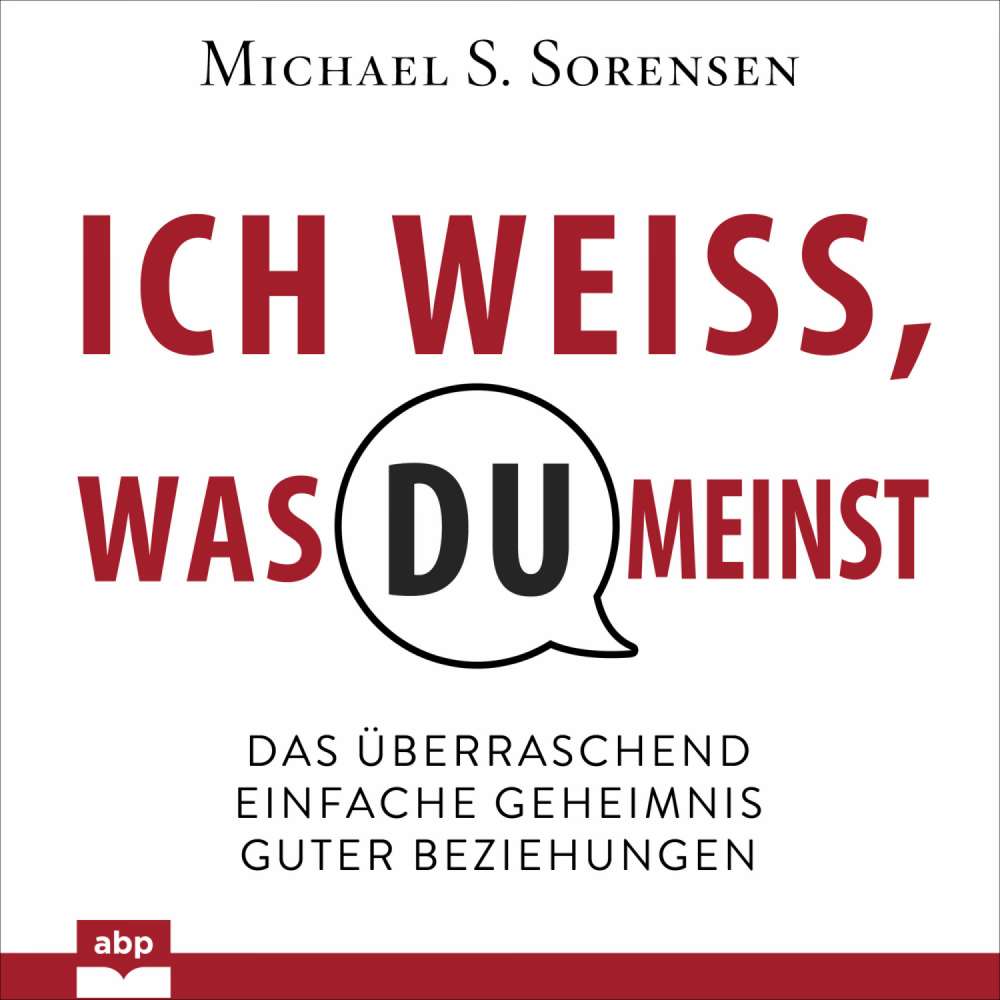 Cover von Michael Sorensen - Ich weiß, was du meinst - Das überraschend einfache Geheimnis guter Beziehungen