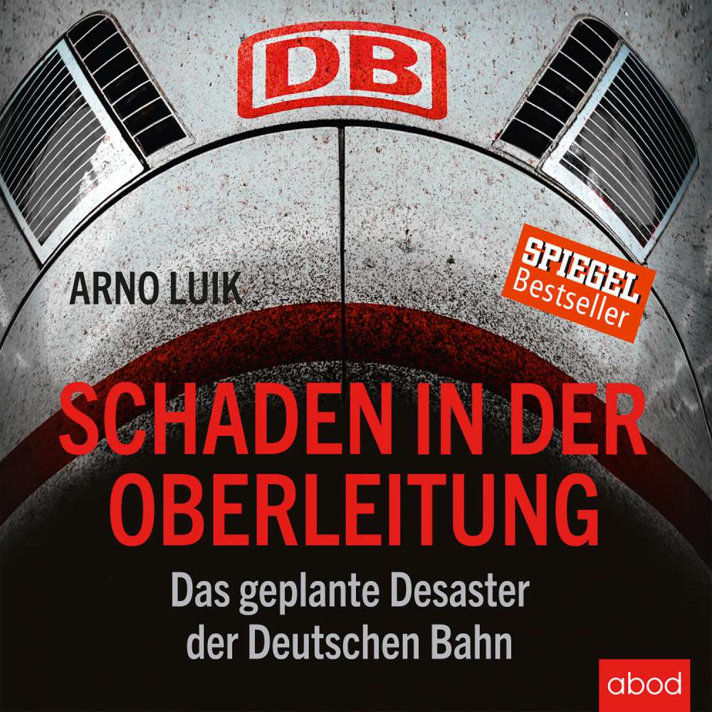 Cover von Arno Luik - Schaden in der Oberleitung - Das geplante Desaster der Deutschen Bahn