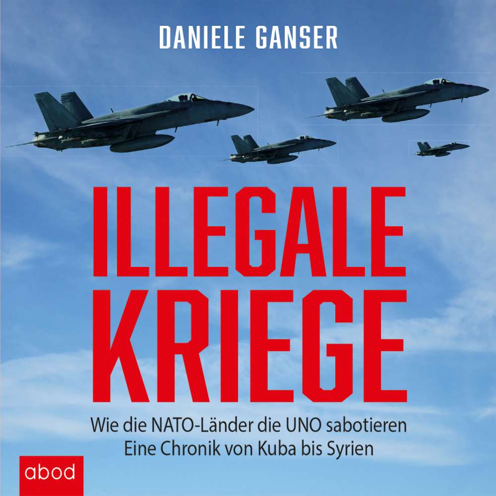Cover von Daniele Ganser - Illegale Kriege - Wie die NATO-Länder die UNO sabotieren. Eine Chronik von Kuba bis Syrien