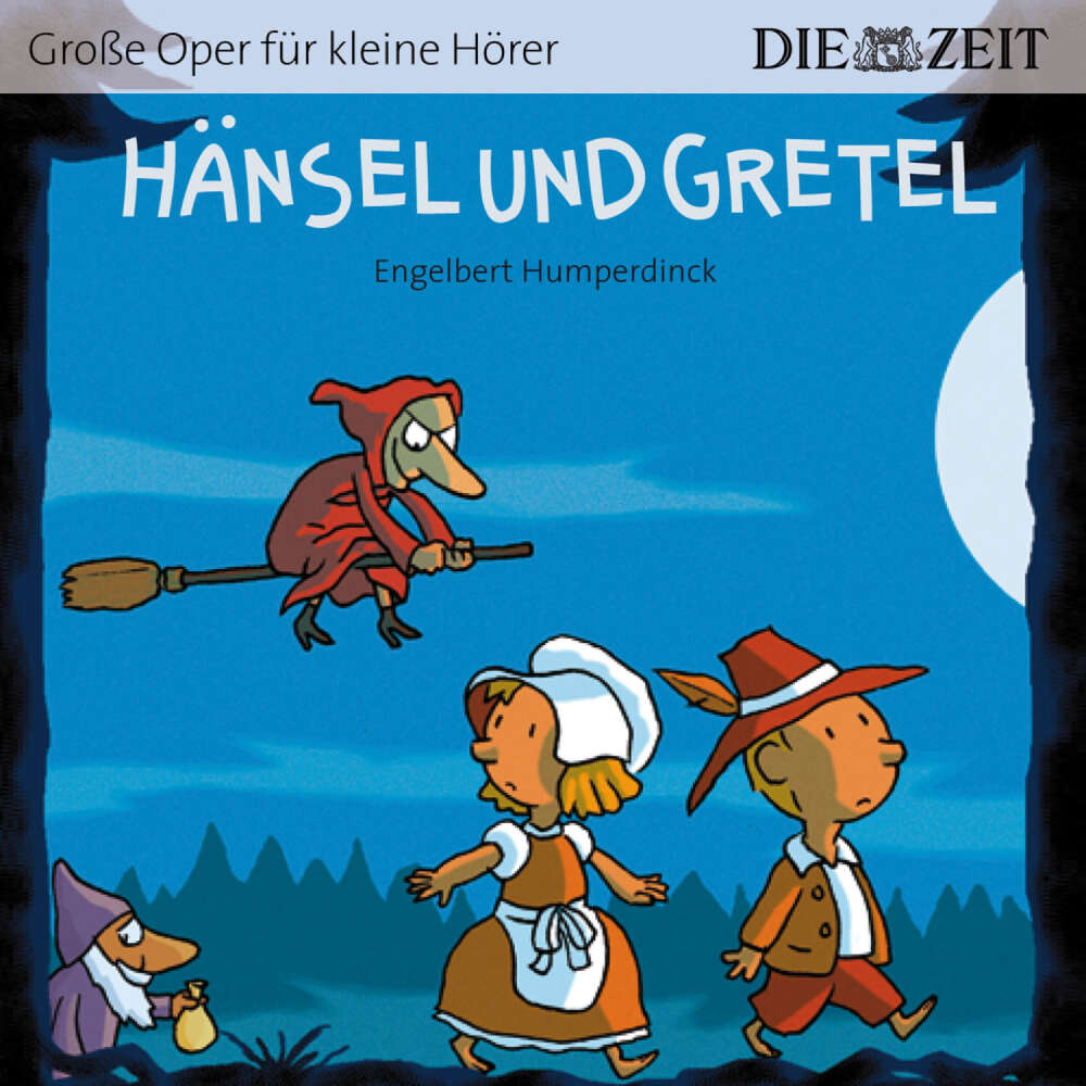 Cover von Die ZEIT-Edition "Große Oper für kleine Hörer" - Hänsel und Gretel