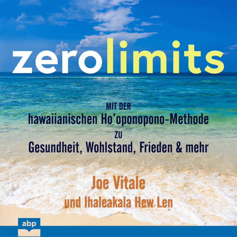 Cover von Joe Vitale - Zero Limits - Mit der hawaiianischen Ho'oponopono-Methode zu Gesundheit, Wohlstand, Frieden und mehr
