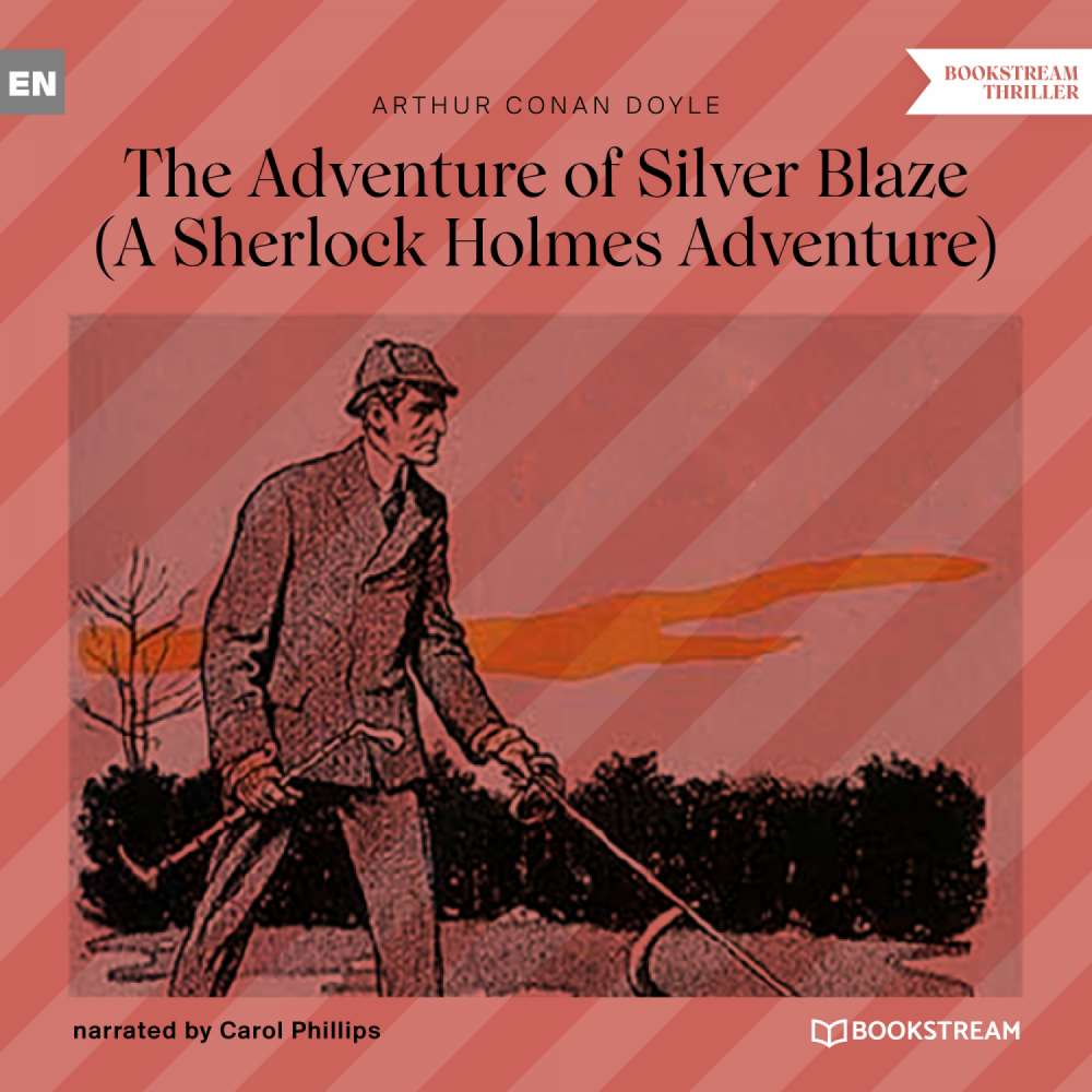 Cover von Sir Arthur Conan Doyle - The Adventure of Silver Blaze - A Sherlock Holmes Adventure