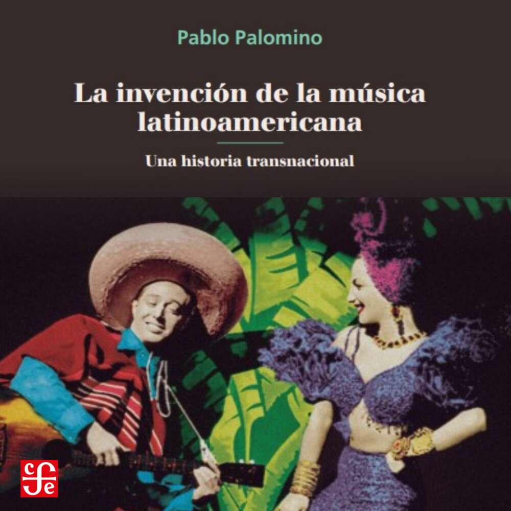 Cover von Pablo Palomino - La invención de la música latinoamericana - Una historia transnacional