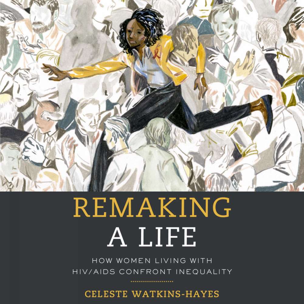 Cover von Celeste Watkins-Hayes - Remaking a Life - How Women Living with HIV/AIDS Confront Inequality