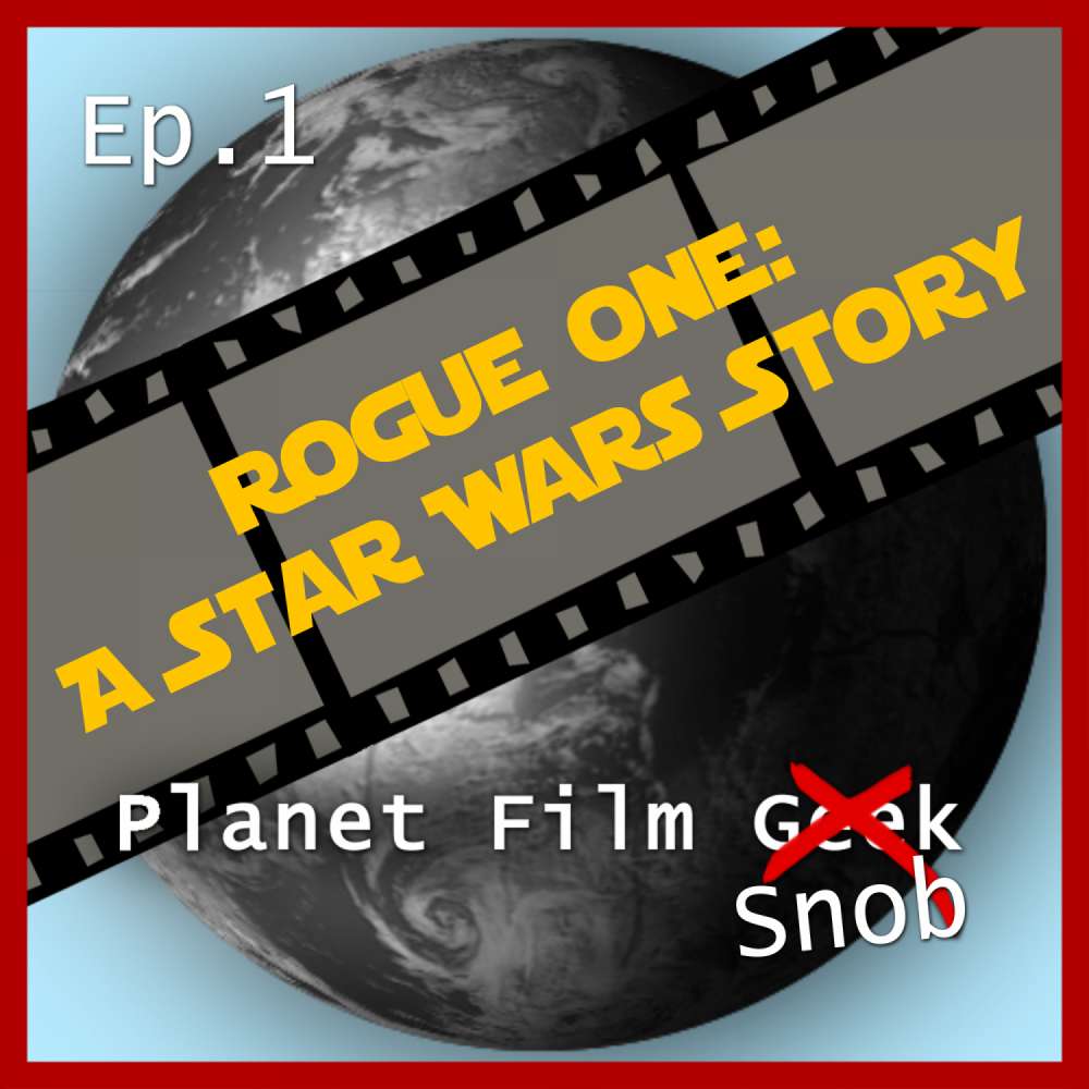 Cover von Johannes Schmidt - Planet Film Snob - PFS Episode 1 - Rogue One - A Star Wars Story