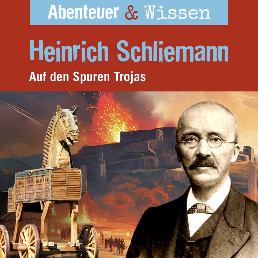 Cover von Abenteuer & Wissen - Heinrich Schliemann - Auf den Spuren Trojas