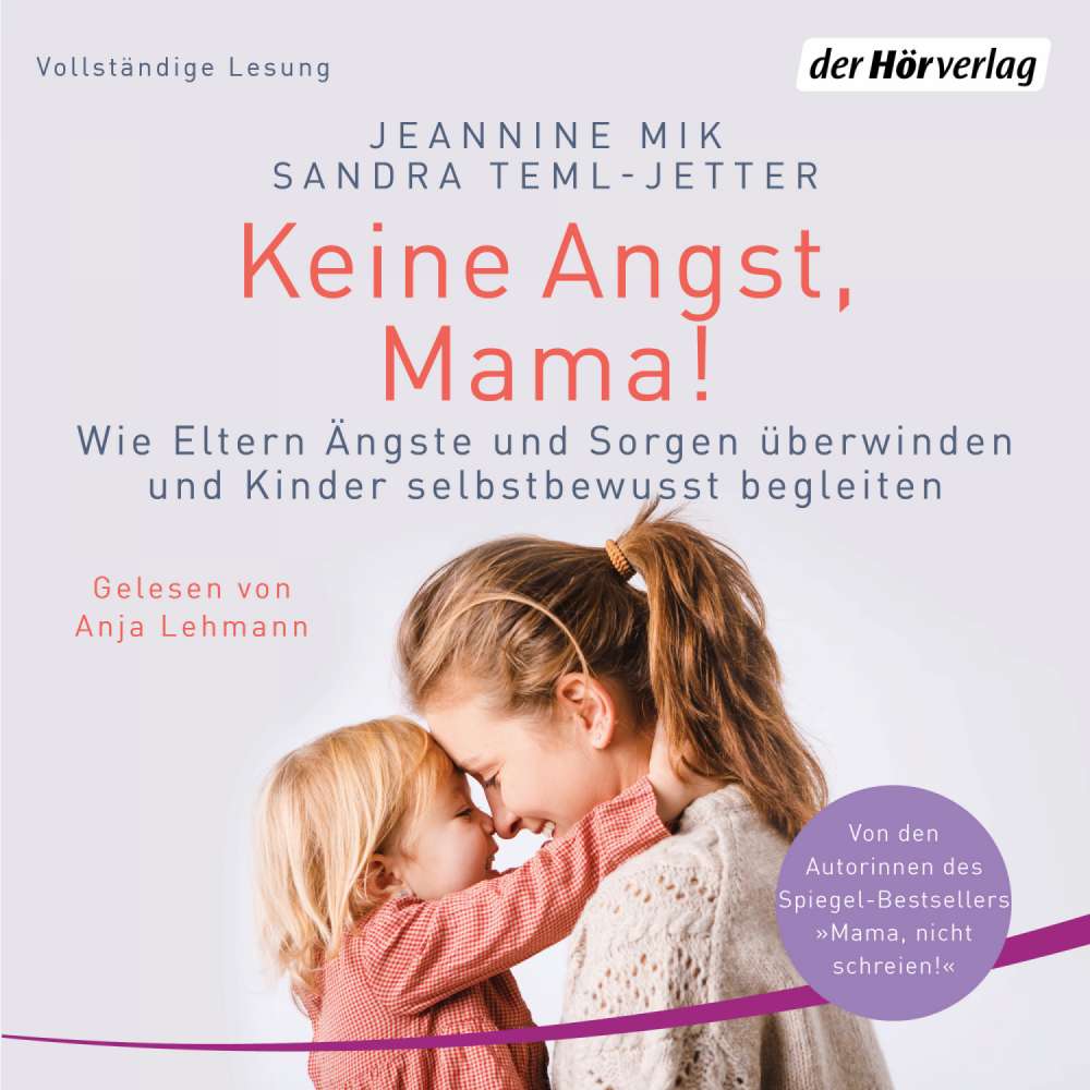Cover von Jeannine Mik - Keine Angst, Mama! - Wie Eltern Ängste und Sorgen überwinden und Kinder selbstbewusst begleiten