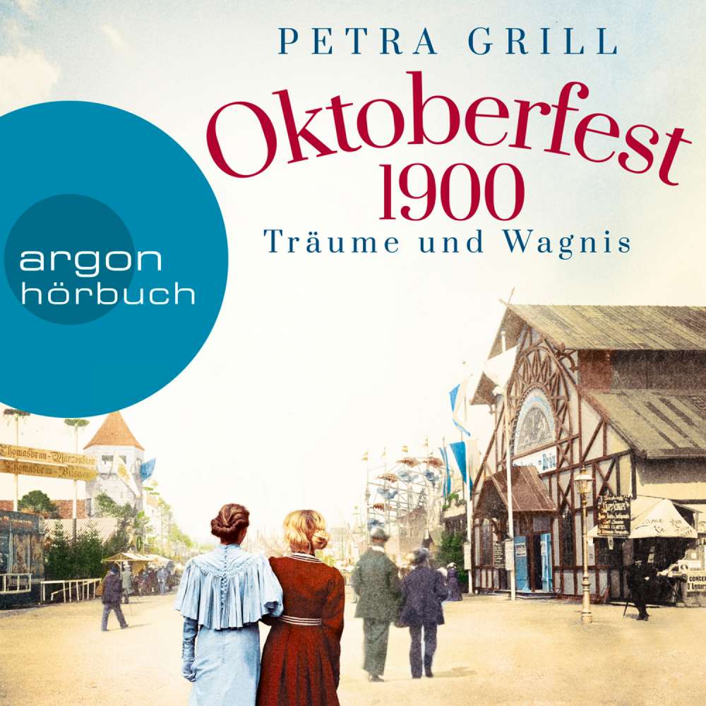 Cover von Petra Grill - Oktoberfest 1900 - Träume und Wagnis