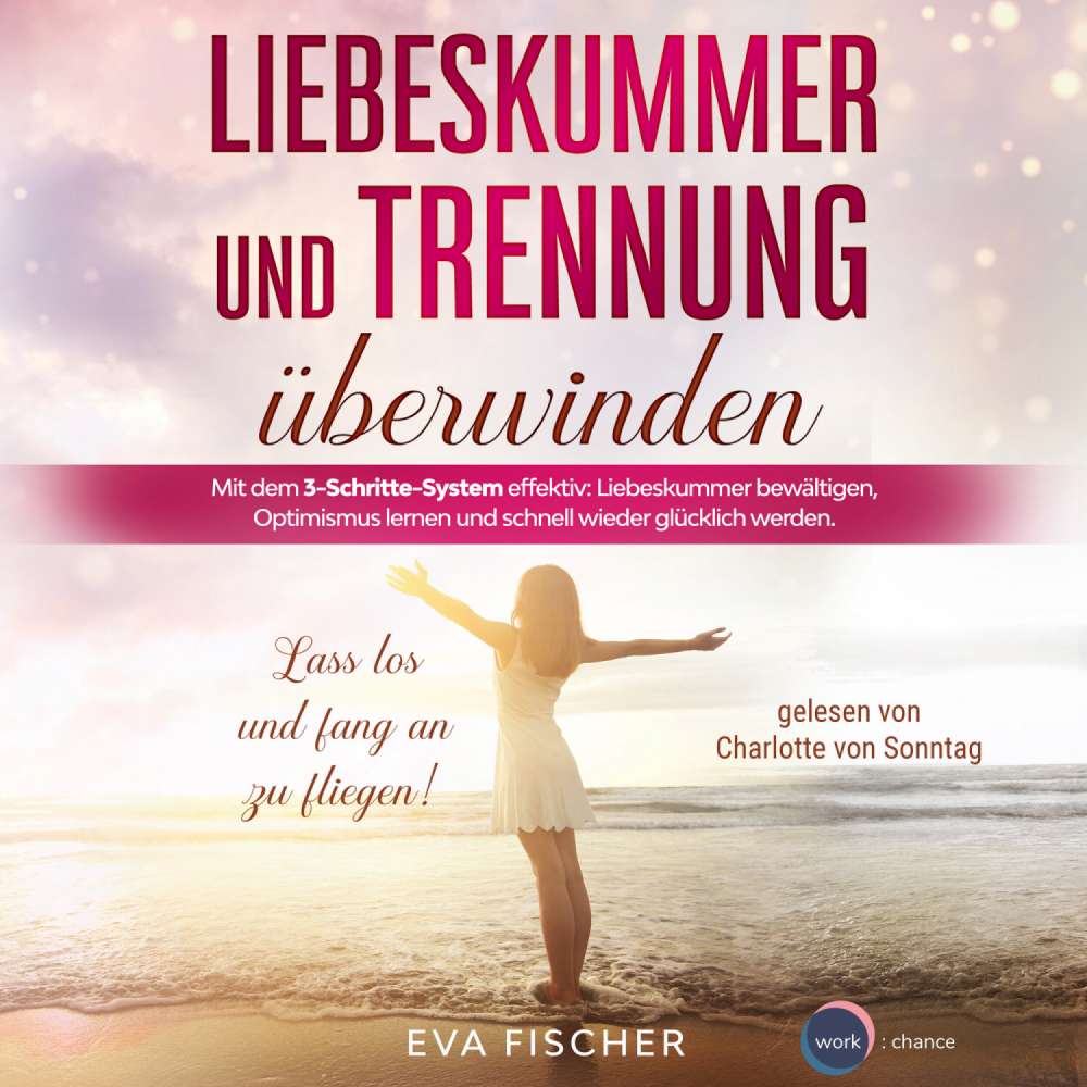 Cover von Eva Fischer - Liebeskummer und Trennung überwinden - Lass los und fang an zu fliegen!
