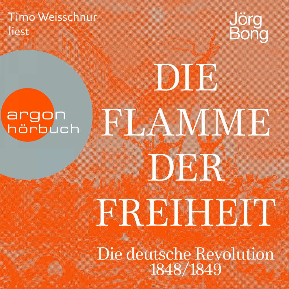 Cover von Jörg Bong - Die Flamme der Freiheit - Die deutsche Revolution 1848/1849
