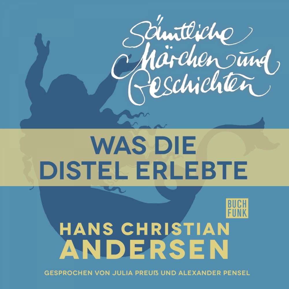 Cover von Hans Christian Andersen - H. C. Andersen: Sämtliche Märchen und Geschichten - Was die Distel erlebte