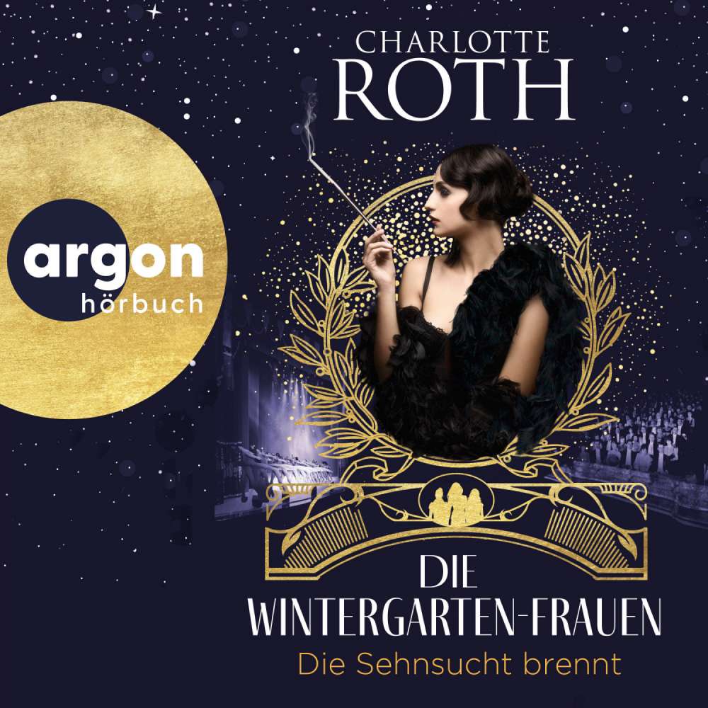 Cover von Charlotte Roth - Die Wintergarten-Saga - Band 2 - Die Wintergarten-Frauen. Die Sehnsucht brennt