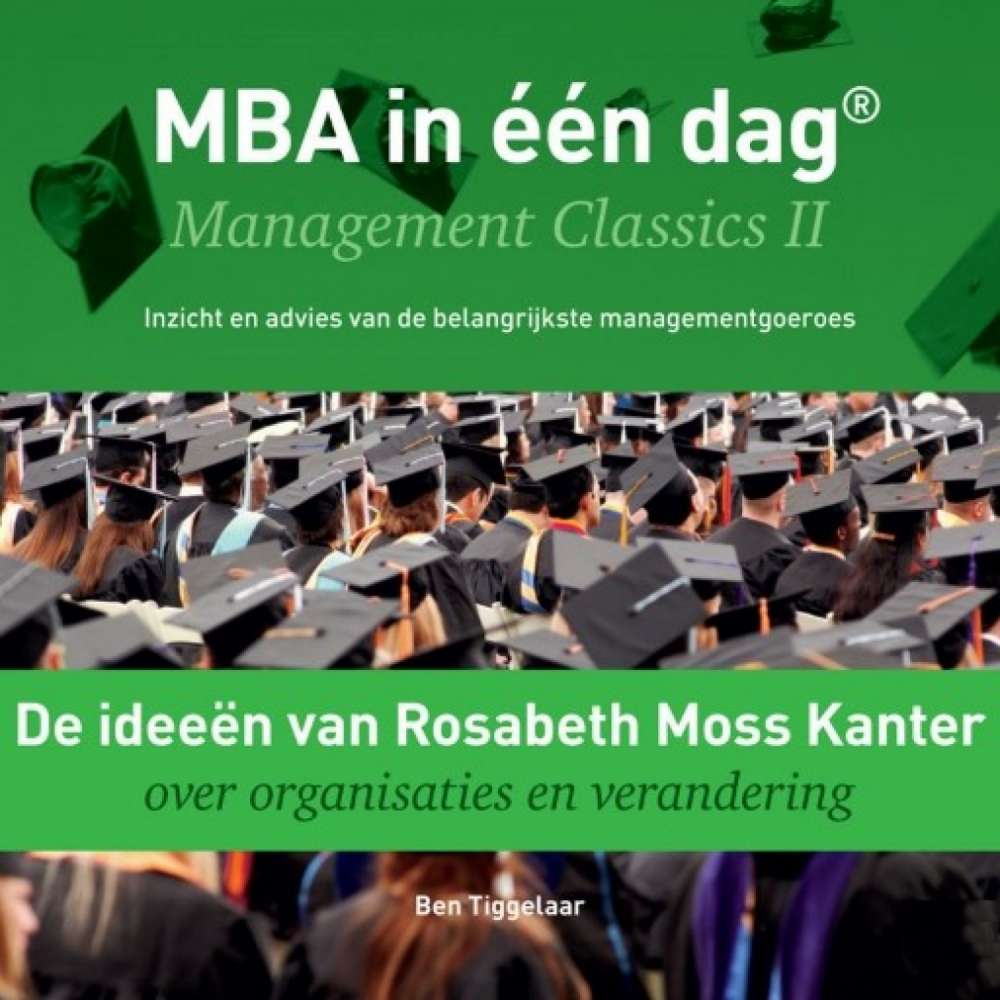 Cover von Ben Tiggelaar - De ideeën van Rosabeth Moss Kanter over organisaties en verandering - Management Classics II
