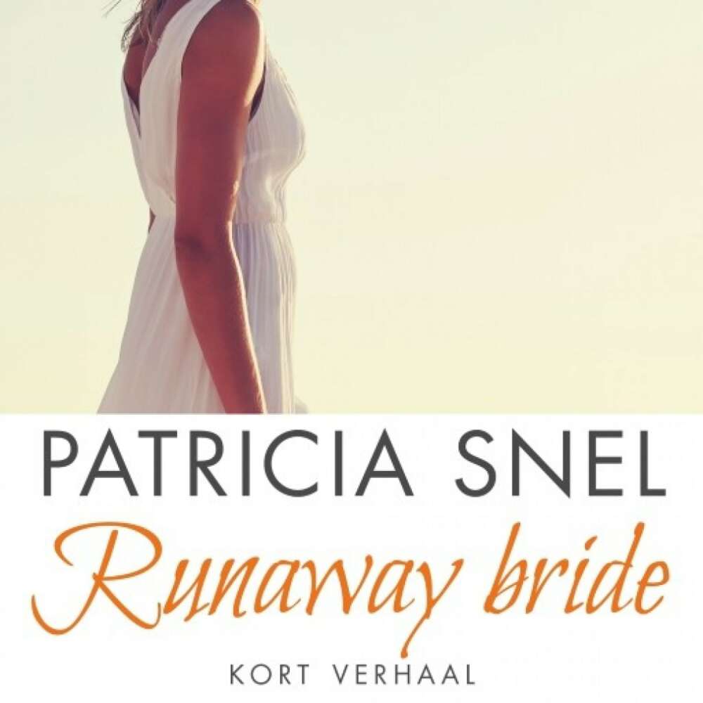 Cover von Patricia Snel - Runaway bride - Kort verhaal
