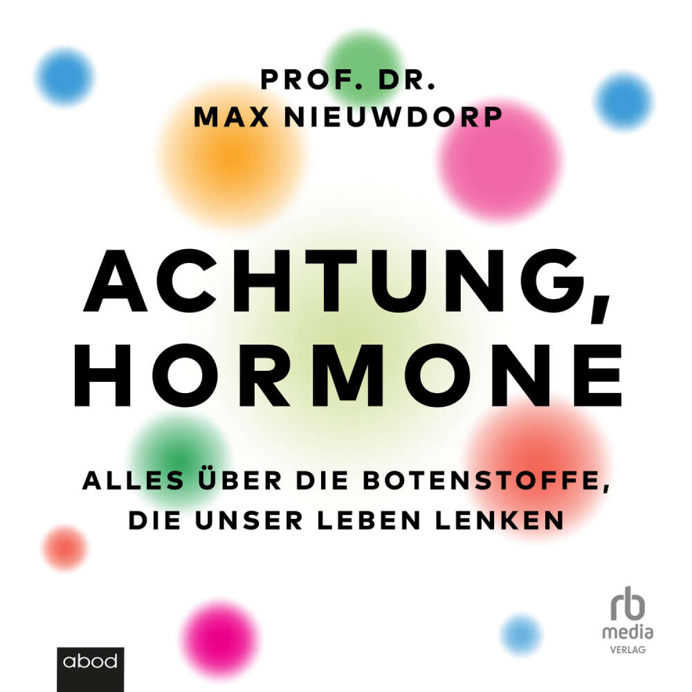 Cover von Dr. Max Nieuwdorp - Achtung, Hormone - Alles über die Botenstoffe, die unser Leben lenken