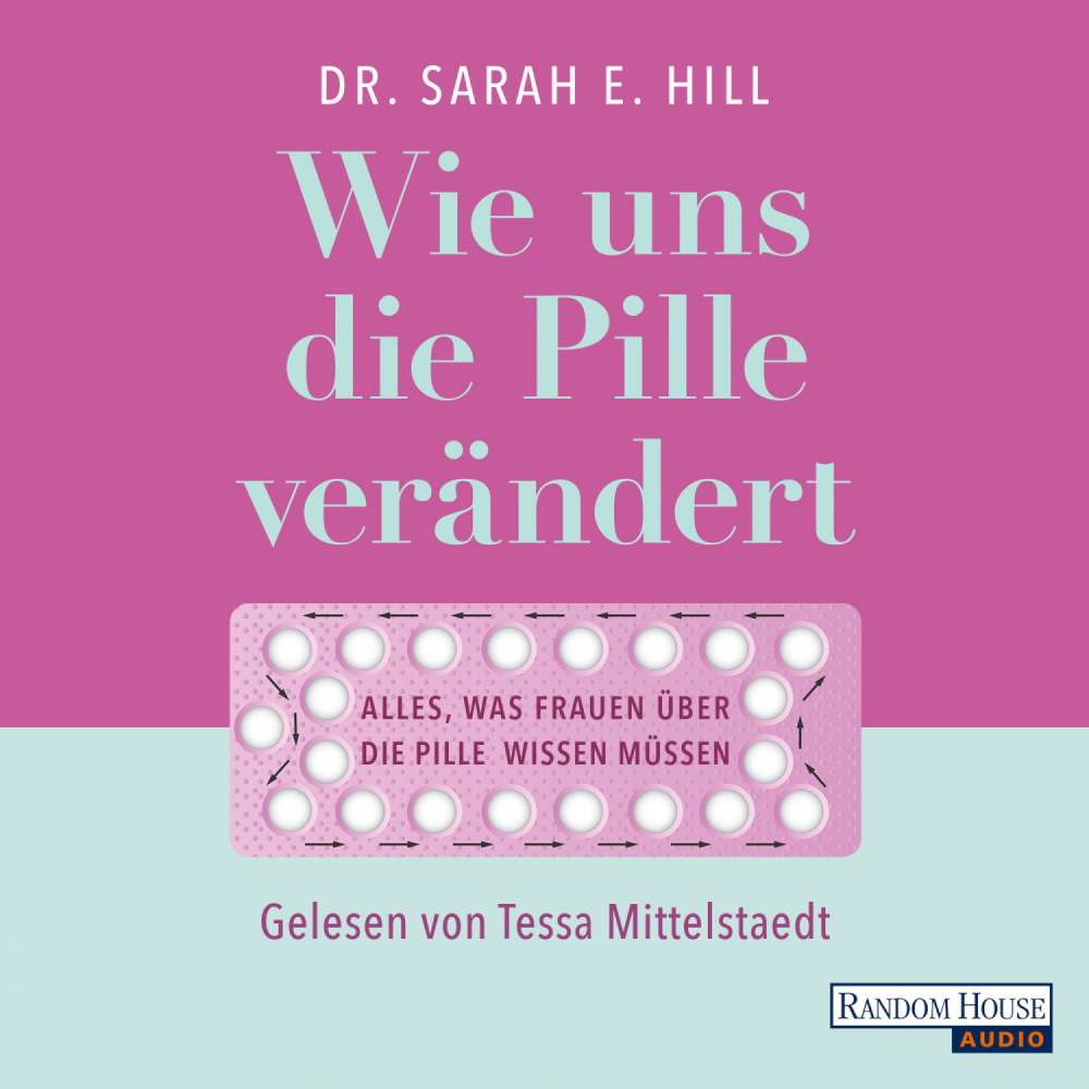 Cover von Sarah E. Hill - Wie uns die Pille verändert - Alles, was Frauen über die Anti-Baby-Pille wissen müssen