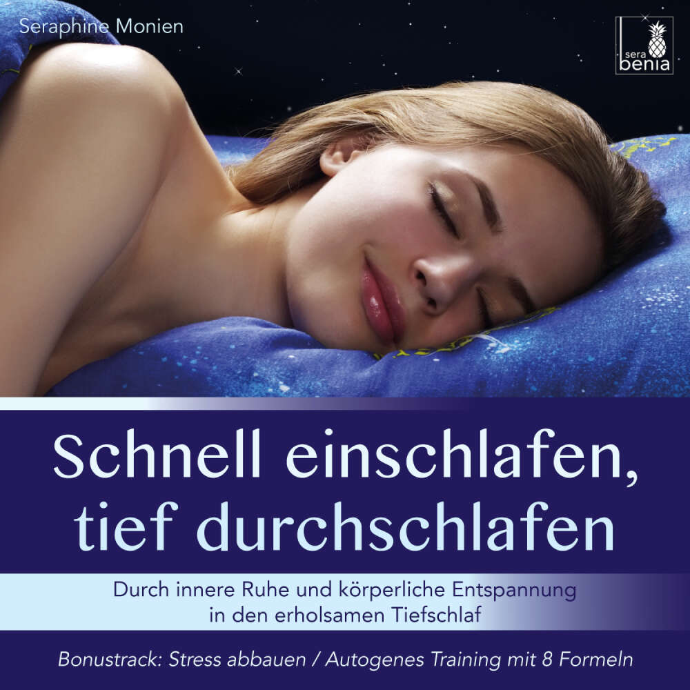 Cover von Seraphine Monien - Schnell einschlafen, tief durchschlafen - Durch innere Ruhe und körperliche Entspannung in den erholsamen Tiefschlaf / inkl. Autogenes Training zum Stress-Abbauen