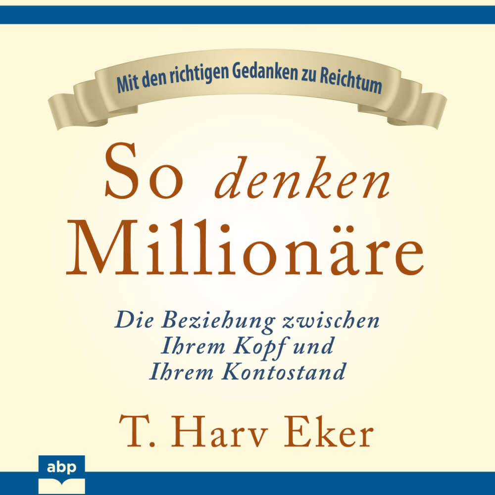 Cover von T. Harv Eker - So denken Millionäre - Die Beziehung zwischen Ihrem Kopf und Ihrem Kontostand