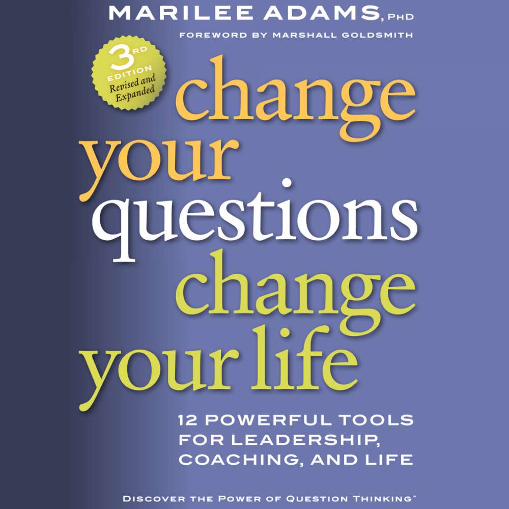 Cover von Marilee G. Adams Ph.D. - Change Your Questions, Change Your Life - 12 Powerful Tools for Leadership, Coaching, and Life