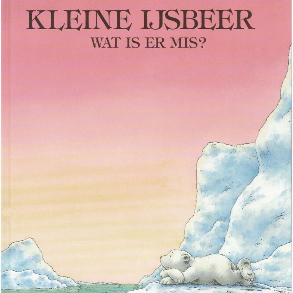 Cover von Hans de Beer - Kleine IJsbeer - Kleine IJsbeer, wat is er mis?