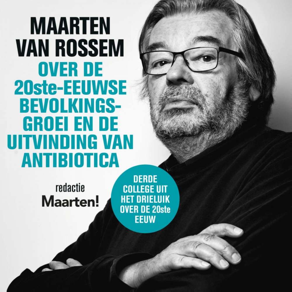 Cover von Maarten van Rossem - Maarten van Rossem over de twintigste-eeuwse bevolkingsgroei en de uitvinding van antibiotica