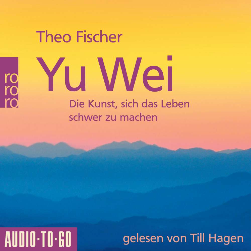 Cover von Theo Fischer - Yu Wei: Die Kunst, sich das Leben schwer zu machen