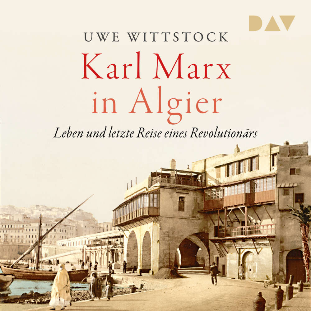 Cover von Uwe Wittstock - Karl Marx in Algier. Leben und letzte Reise eines Revolutionärs