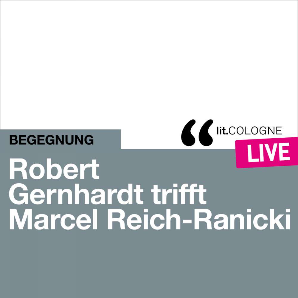 Cover von Marcel Reich-Ranicki - Robert Gernhardt trifft Marcel Reich-Ranicki - lit.COLOGNE live