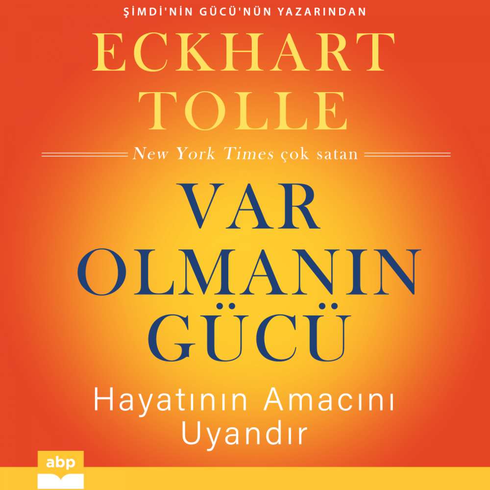 Cover von Eckhart Tolle - Var Olmanın Gücü - Hayatının Amacını Uyandır