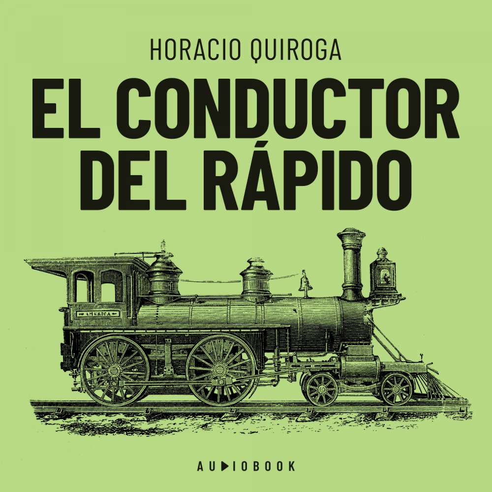 Cover von Horacio Quiroga - El conductor del rápido