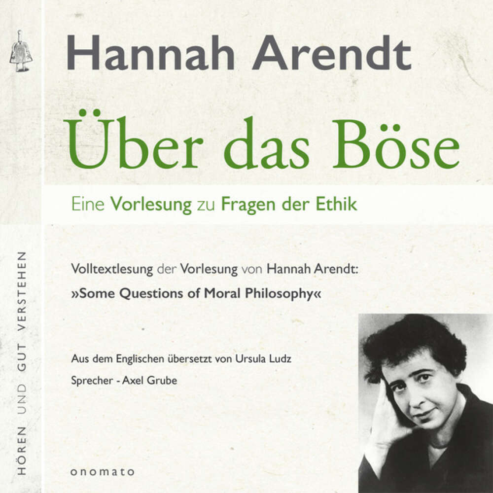 Cover von Hannah Arendt - Über das Böse. Eine Vorlesung zu Fragen der Ethik (Volltextlesung von Axel Grube.)