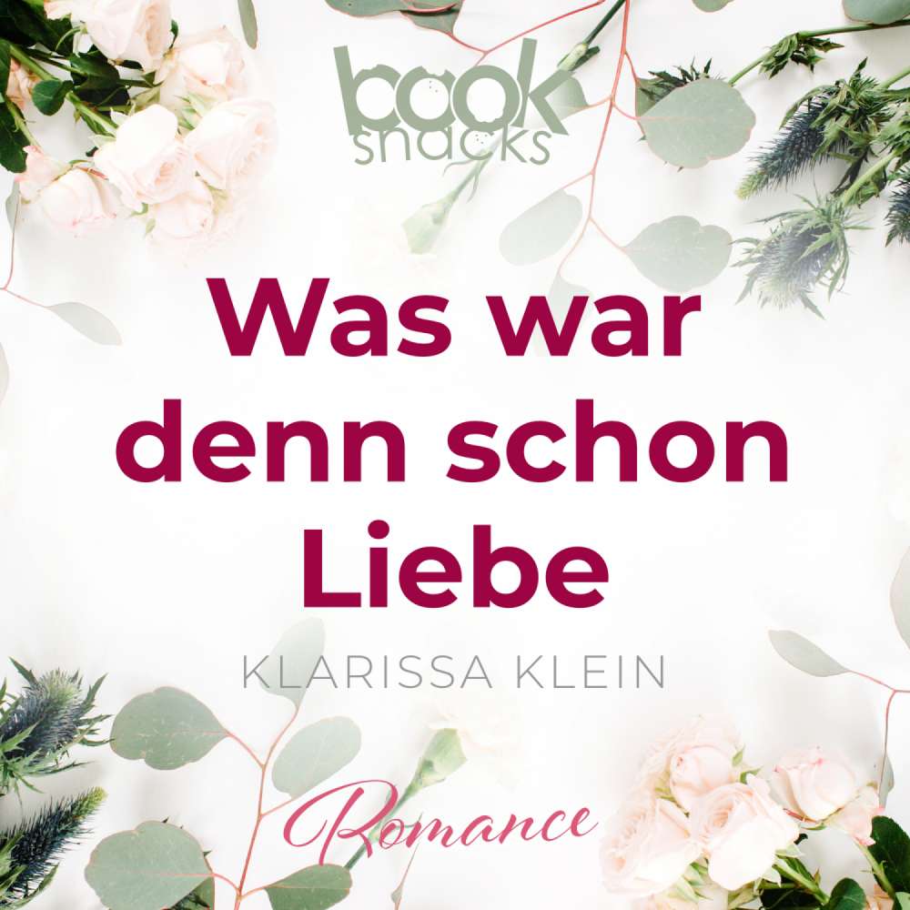 Cover von Klarissa Klein - Booksnacks Short Stories - Folge 6 - Was war denn schon Liebe