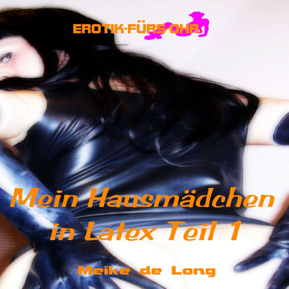Cover von Erotik für's Ohr - Episode 1 - Mein Hausmädchen in Latex