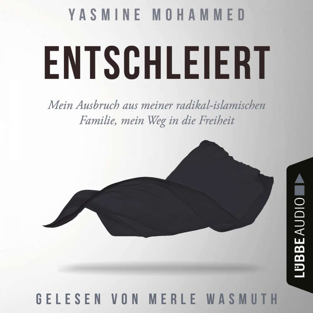 Cover von Yasmine Mohammed - Entschleiert - Mein Ausbruch aus meiner radikal-islamischen Familie, mein Weg in die Freiheit