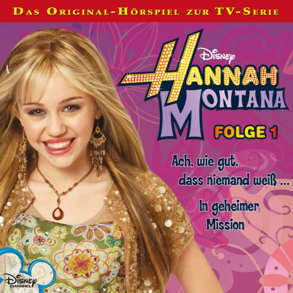 Cover von Disney - Hannah Montana - Folge 1: Ach, wie gut, dass niemand weiß ... / In geheimer Mission