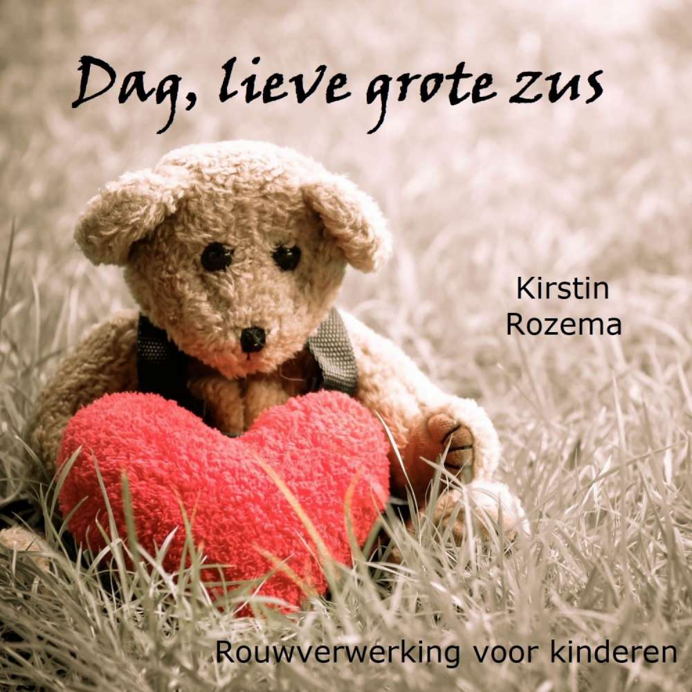 Cover von Kirstin Rozema - Rouwverwerking voor kinderen - Dag lieve grote zus