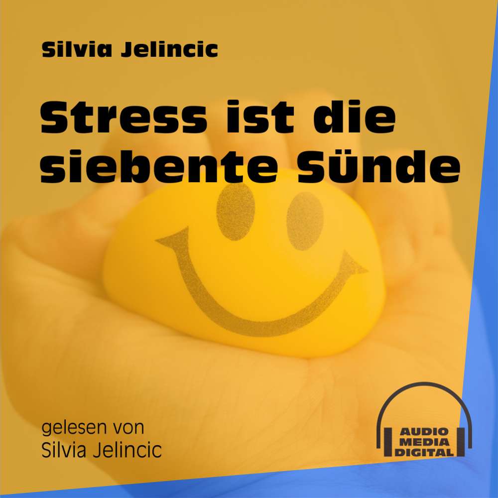 Cover von Silvia Jelincic - Stress ist die siebente Sünde