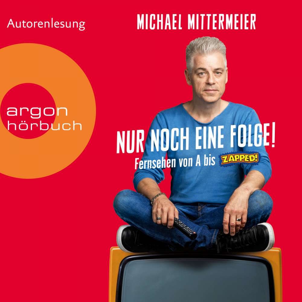 Cover von Michael Mittermeier - Nur noch eine Folge! - Fernsehen von A bis Zapped