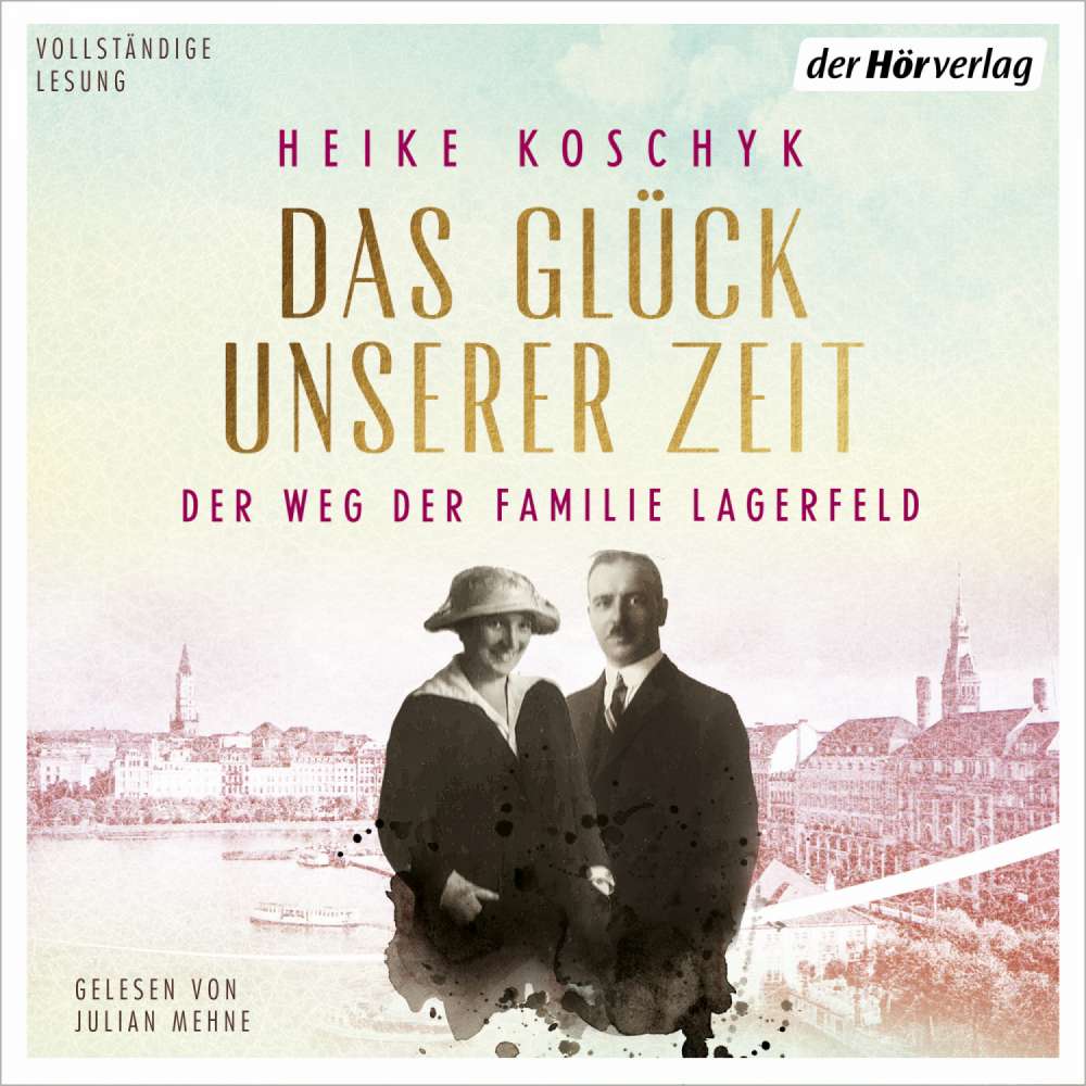 Cover von Heike Koschyk - Das Glück unserer Zeit - Band 1 - Das Glück unserer Zeit. Der Weg der Familie Lagerfeld