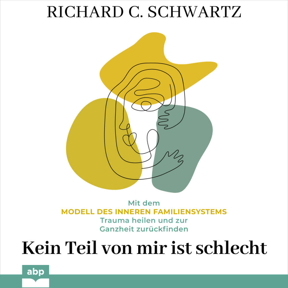 Cover von Richard C. Schwartz - Kein Teil von mir ist schlecht - Mit dem Modell des inneren Familiensystems Trauma heilen und zur Ganzheit zurückfinden