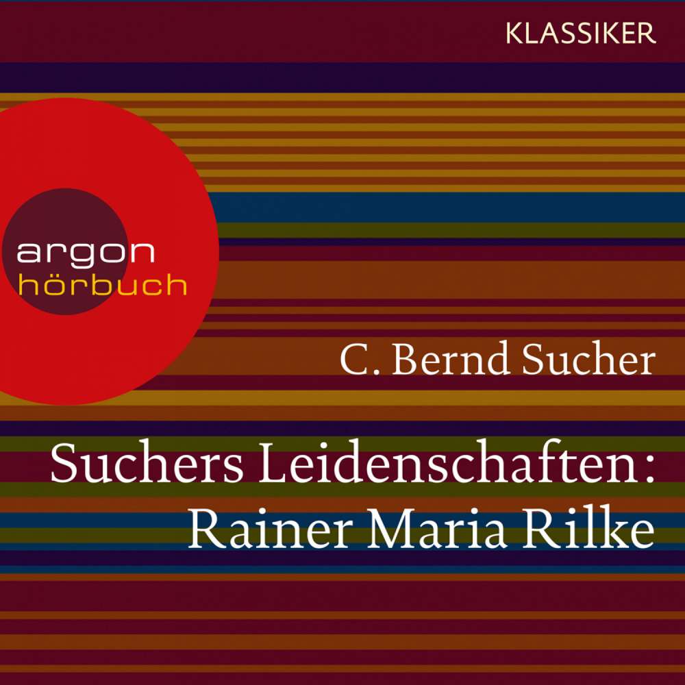 Cover von C. Bernd Sucher - Suchers Leidenschaften: Rainer Maria Rilke - Eine Einführung in Leben und Werk